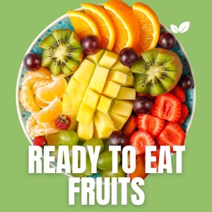 Ready To Eat Fruits